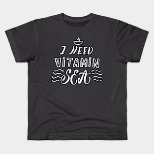 I need VITAMIN SEA Kids T-Shirt